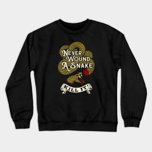 Never Wound A Snake Crewneck Sweatshirt